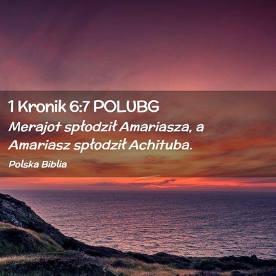 Picture 02 - 1 Kronik 6:7 POLUBG - Merajot spłodził Amariasza, a Amariasz - Bible Verse Picture