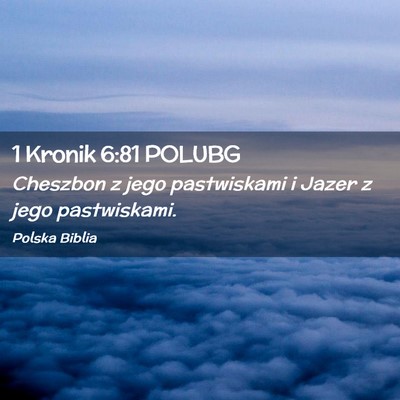 Picture 02 - 1 Kronik 6:81 POLUBG - Cheszbon z jego pastwiskami i Jazer z jego - Bible Verse Picture