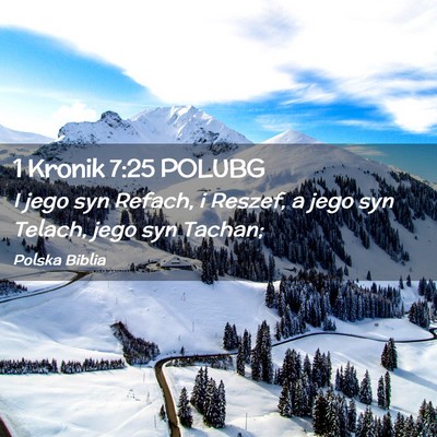 Picture 02 - 1 Kronik 7:25 POLUBG - I jego syn Refach, i Reszef, a jego syn Telach, - Bible Verse Picture