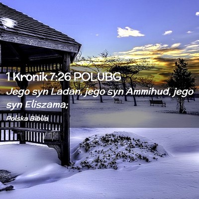 Picture 02 - 1 Kronik 7:26 POLUBG - Jego syn Ladan, jego syn Ammihud, jego syn - Bible Verse Picture