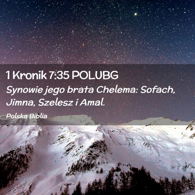 Picture 02 - 1 Kronik 7:35 POLUBG - Synowie jego brata Chelema: Sofach, Jimna, - Bible Verse Picture