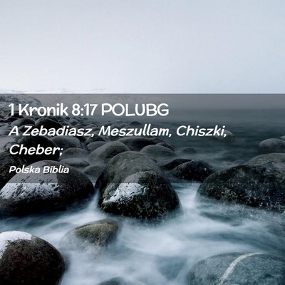 Picture 02 - 1 Kronik 8:17 POLUBG - A Zebadiasz, Meszullam, Chiszki, - Bible Verse Picture