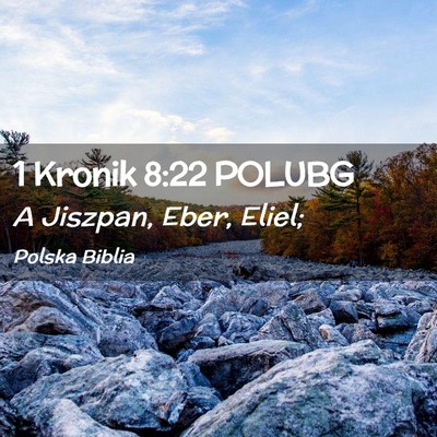 Picture 02 - 1 Kronik 8:22 POLUBG - A Jiszpan, Eber, - Bible Verse Picture