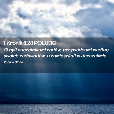 Picture 02 - 1 Kronik 8:28 POLUBG - Ci byli naczelnikami rodów, przywódcami według - Bible Verse Picture