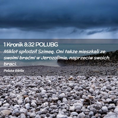 Picture 02 - 1 Kronik 8:32 POLUBG - Miklot spłodził Szimeę. Oni także mieszkali - Bible Verse Picture