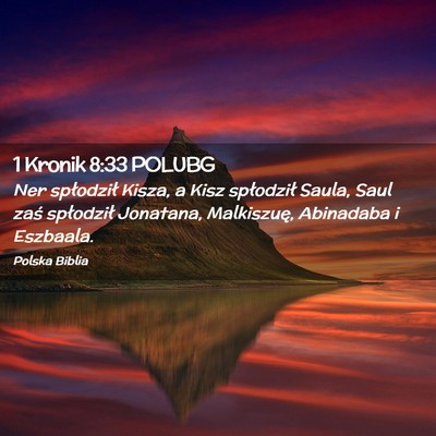 Picture 02 - 1 Kronik 8:33 POLUBG - Ner spłodził Kisza, a Kisz spłodził Saula, - Bible Verse Picture