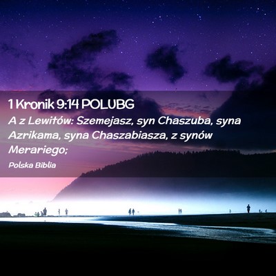 Picture 02 - 1 Kronik 9:14 POLUBG - A z Lewitów: Szemejasz, syn Chaszuba, syna - Bible Verse Picture