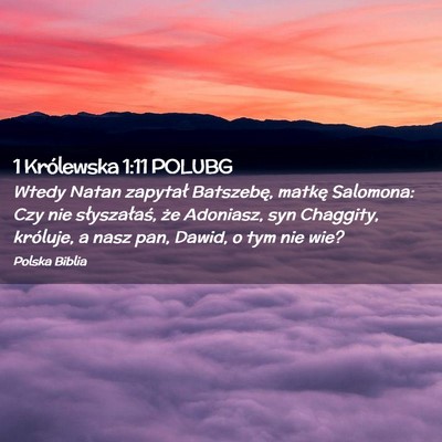 Picture 02 - 1 Królewska 1:11 POLUBG - Wtedy Natan zapytał Batszebę, matkę Salomona: - Bible Verse Picture