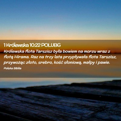 Picture 02 - 1 Królewska 10:22 POLUBG - Królewska flota Tarszisz była bowiem na morzu - Bible Verse Picture