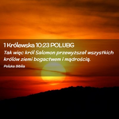 Picture 02 - 1 Królewska 10:23 POLUBG - Tak więc król Salomon przewyższał wszystkich - Bible Verse Picture