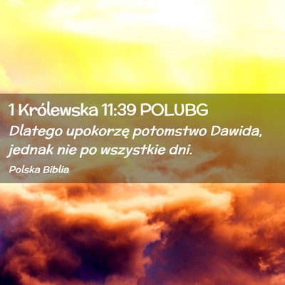 Picture 02 - 1 Królewska 11:39 POLUBG - Dlatego upokorzę potomstwo Dawida, jednak nie po - Bible Verse Picture