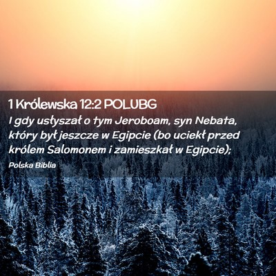 Picture 02 - 1 Królewska 12:2 POLUBG - I gdy usłyszał o tym Jeroboam, syn Nebata, - Bible Verse Picture