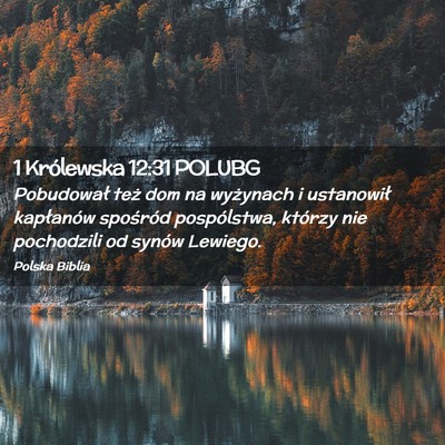 Picture 02 - 1 Królewska 12:31 POLUBG - Pobudował też dom na wyżynach i ustanowił - Bible Verse Picture
