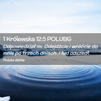 Picture 02 - 1 Królewska 12:5 POLUBG - Odpowiedział im: Odejdźcie i wróćcie do mnie - Bible Verse Picture