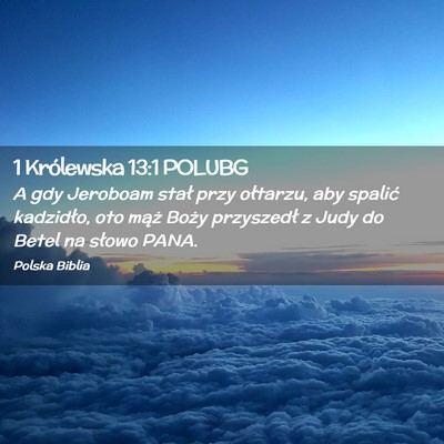 Picture 02 - 1 Królewska 13:1 POLUBG - A gdy Jeroboam stał przy ołtarzu, aby spalić - Bible Verse Picture