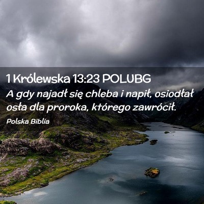 Picture 02 - 1 Królewska 13:23 POLUBG - A gdy najadł się chleba i napił, osiodłał - Bible Verse Picture