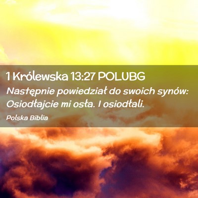 Picture 02 - 1 Królewska 13:27 POLUBG - Następnie powiedział do swoich synów: - Bible Verse Picture