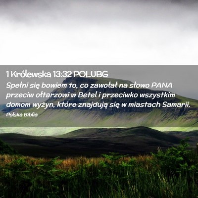 Picture 02 - 1 Królewska 13:32 POLUBG - Spełni się bowiem to, co zawołał na słowo - Bible Verse Picture
