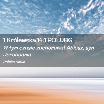 Picture 02 - 1 Królewska 14:1 POLUBG - W tym czasie zachorował Abiasz, syn - Bible Verse Picture