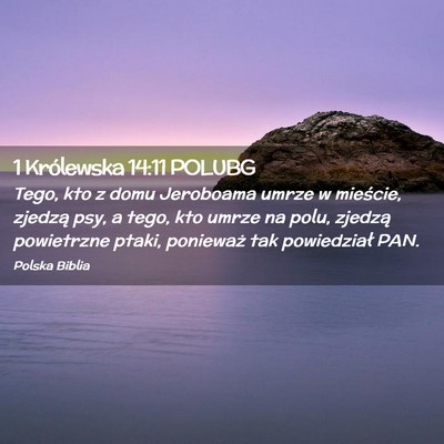 Picture 02 - 1 Królewska 14:11 POLUBG - Tego, kto z domu Jeroboama umrze w mieście, - Bible Verse Picture
