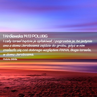 Picture 02 - 1 Królewska 14:13 POLUBG - I cały Izrael będzie je opłakiwał, i - Bible Verse Picture