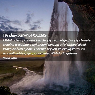 Picture 02 - 1 Królewska 14:15 POLUBG - I PAN uderzy Izraela tak, że się zachwieje, jak - Bible Verse Picture