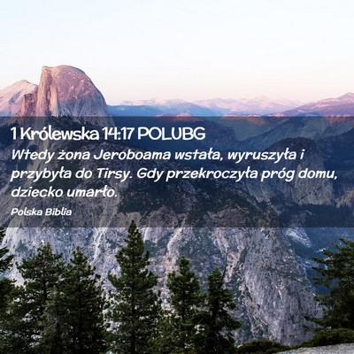 Picture 02 - 1 Królewska 14:17 POLUBG - Wtedy żona Jeroboama wstała, wyruszyła i - Bible Verse Picture