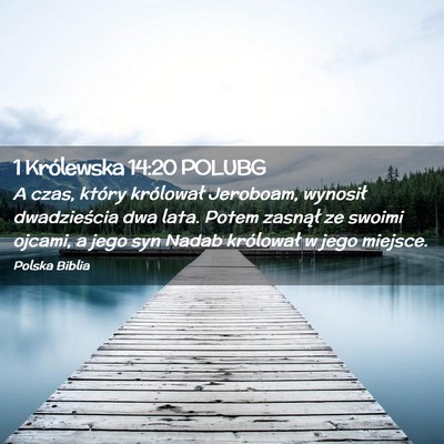 Picture 02 - 1 Królewska 14:20 POLUBG - A czas, który królował Jeroboam, wynosił - Bible Verse Picture