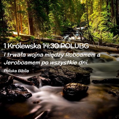 Picture 02 - 1 Królewska 14:30 POLUBG - I trwała wojna między Roboamem a Jeroboamem po - Bible Verse Picture