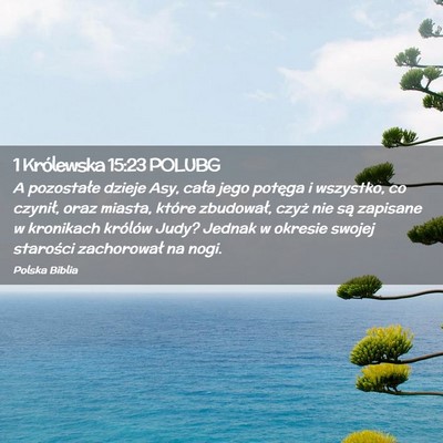 Picture 02 - 1 Królewska 15:23 POLUBG - A pozostałe dzieje Asy, cała jego potęga i - Bible Verse Picture