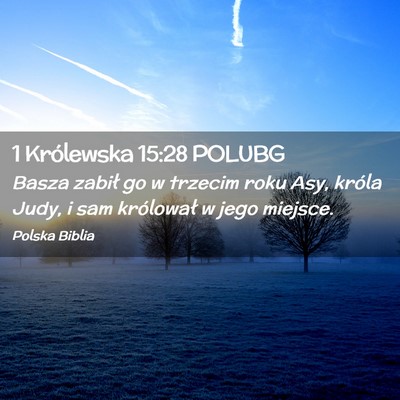 Picture 02 - 1 Królewska 15:28 POLUBG - Basza zabił go w trzecim roku Asy, króla Judy, - Bible Verse Picture