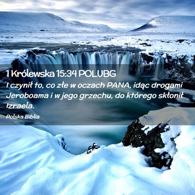 Picture 02 - 1 Królewska 15:34 POLUBG - I czynił to, co złe w oczach PANA, idąc - Bible Verse Picture