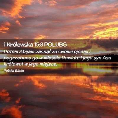 Picture 02 - 1 Królewska 15:8 POLUBG - Potem Abijam zasnął ze swoimi ojcami i - Bible Verse Picture