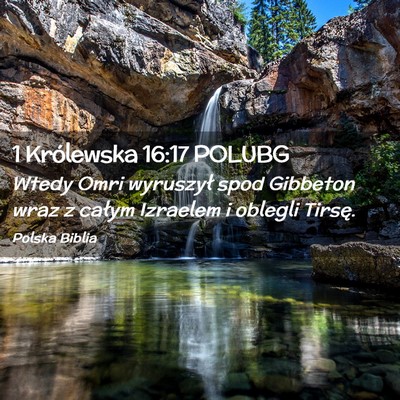 Picture 02 - 1 Królewska 16:17 POLUBG - Wtedy Omri wyruszył spod Gibbeton wraz z całym - Bible Verse Picture