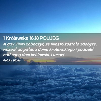 Picture 02 - 1 Królewska 16:18 POLUBG - A gdy Zimri zobaczył, że miasto zostało - Bible Verse Picture