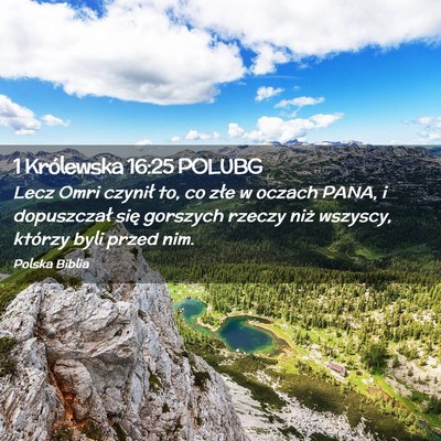 Picture 02 - 1 Królewska 16:25 POLUBG - Lecz Omri czynił to, co złe w oczach PANA, i - Bible Verse Picture