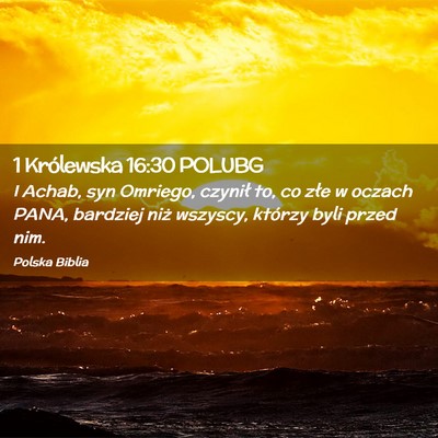 Picture 02 - 1 Królewska 16:30 POLUBG - I Achab, syn Omriego, czynił to, co złe w - Bible Verse Picture