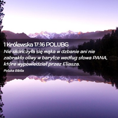 Picture 02 - 1 Królewska 17:16 POLUBG - Nie skończyła się mąka w dzbanie ani nie - Bible Verse Picture