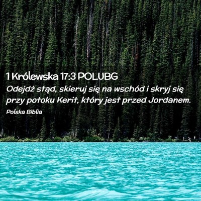 Picture 02 - 1 Królewska 17:3 POLUBG - Odejdź stąd, skieruj się na wschód i skryj - Bible Verse Picture