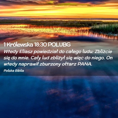 Picture 02 - 1 Królewska 18:30 POLUBG - Wtedy Eliasz powiedział do całego ludu: - Bible Verse Picture
