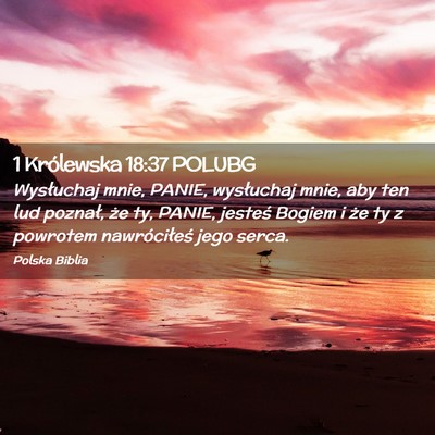 Picture 02 - 1 Królewska 18:37 POLUBG - Wysłuchaj mnie, PANIE, wysłuchaj mnie, aby ten - Bible Verse Picture