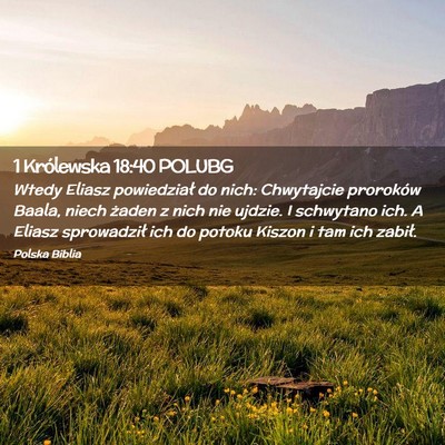 Picture 02 - 1 Królewska 18:40 POLUBG - Wtedy Eliasz powiedział do nich: Chwytajcie - Bible Verse Picture