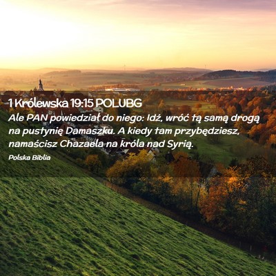 Picture 02 - 1 Królewska 19:15 POLUBG - Ale PAN powiedział do niego: Idź, wróć tą - Bible Verse Picture