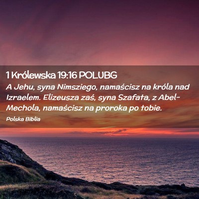 Picture 02 - 1 Królewska 19:16 POLUBG - A Jehu, syna Nimsziego, namaścisz na króla nad - Bible Verse Picture