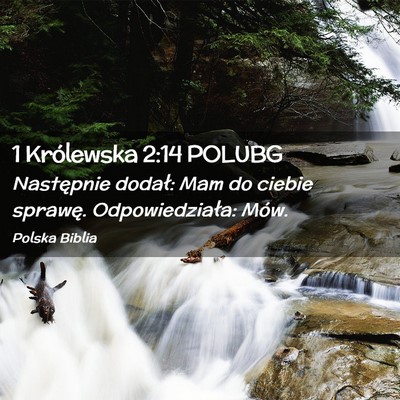 Picture 02 - 1 Królewska 2:14 POLUBG - Następnie dodał: Mam do ciebie sprawę. - Bible Verse Picture