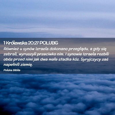 Picture 02 - 1 Królewska 20:27 POLUBG - Również u synów Izraela dokonano przeglądu, a - Bible Verse Picture