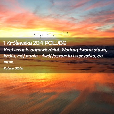 Picture 02 - 1 Królewska 20:4 POLUBG - Król Izraela odpowiedział: Według twego - Bible Verse Picture