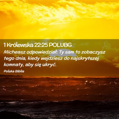 Picture 02 - 1 Królewska 22:25 POLUBG - Micheasz odpowiedział: Ty sam to zobaczysz tego - Bible Verse Picture