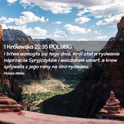 Picture 02 - 1 Królewska 22:35 POLUBG - I bitwa wzmogła się tego dnia. Król stał w - Bible Verse Picture