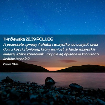 Picture 02 - 1 Królewska 22:39 POLUBG - A pozostałe sprawy Achaba i wszystko, co - Bible Verse Picture